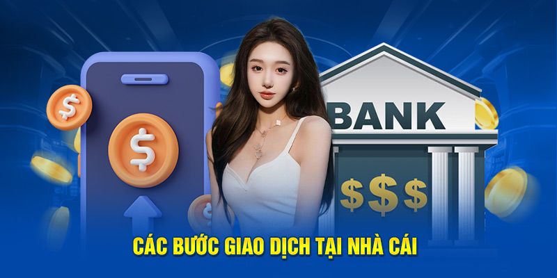 Các bước giúp giao dịch nạp tiền thành công 