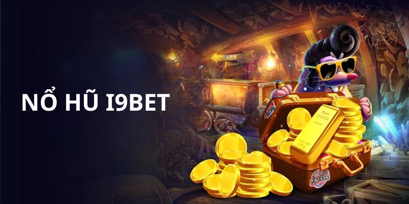 Thông tin chung về nổ hũ i9bet