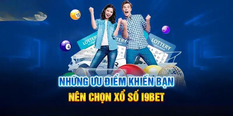 Ưu điểm tuyệt vời cho xổ số tại I9BET