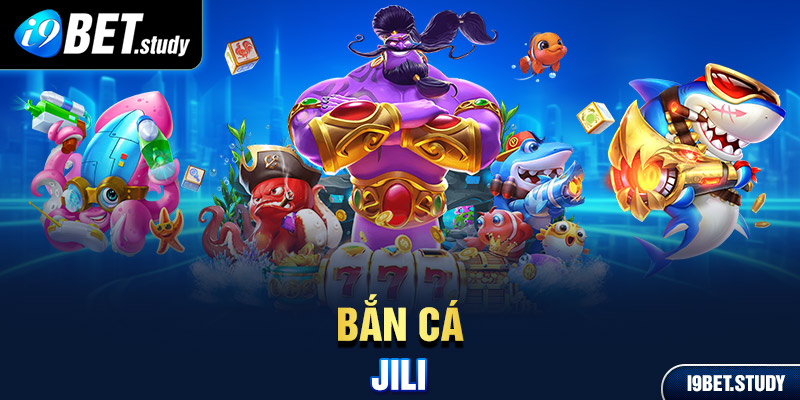 bắn cá JILI
